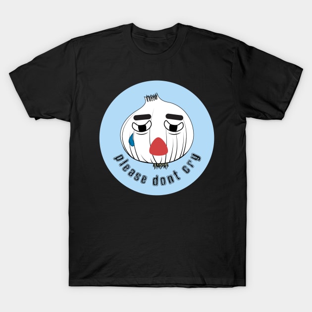 Please Don't Cry! Onion T-Shirt by Babey Bog